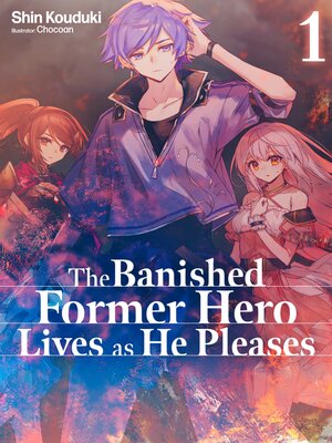 cover image of The Banished Former Hero Lives as He Pleases, Volume 1